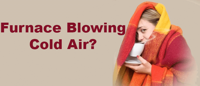 Furnace Blowing Cold Air